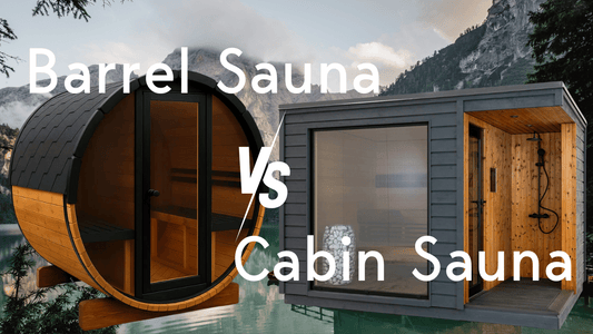 Barrel saunas vs cabin saunas